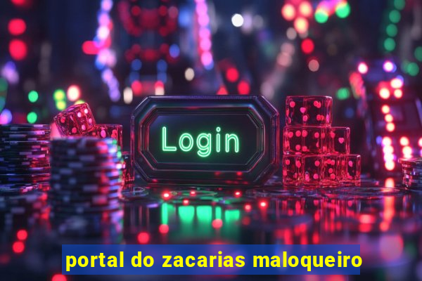 portal do zacarias maloqueiro